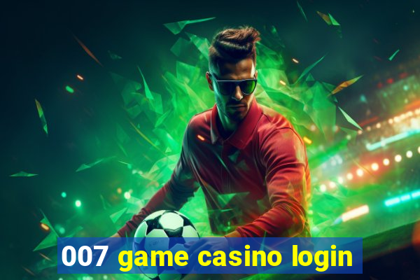 007 game casino login