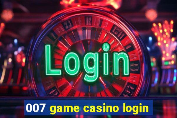 007 game casino login