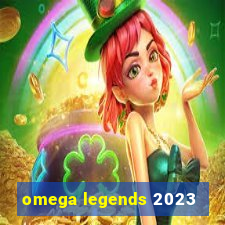 omega legends 2023