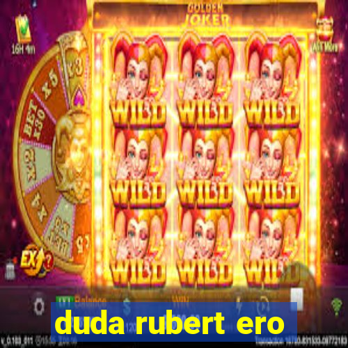 duda rubert ero