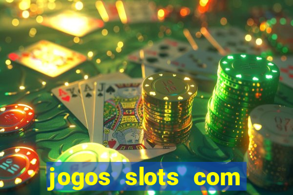 jogos slots com bonus de cadastro