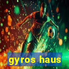 gyros haus