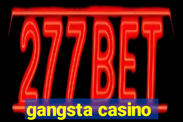 gangsta casino