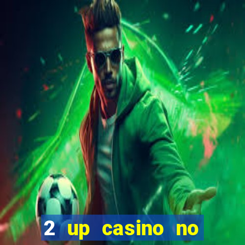 2 up casino no deposit bonus