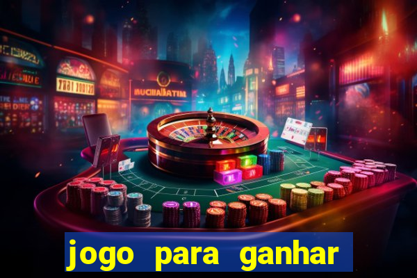 jogo para ganhar dinheiro do tigrinho