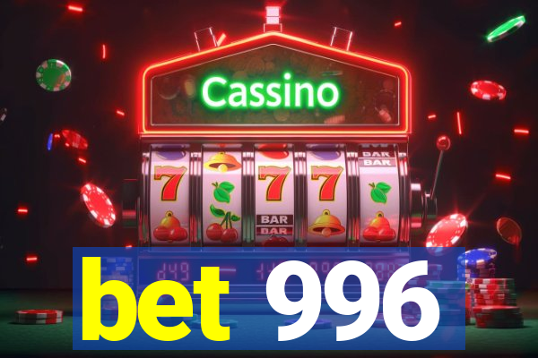 bet 996