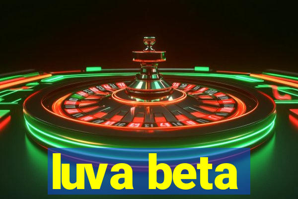 luva beta