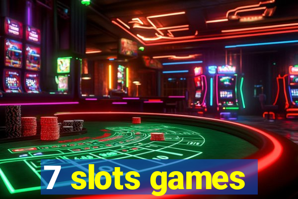 7 slots games