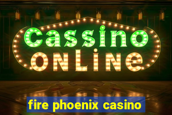 fire phoenix casino