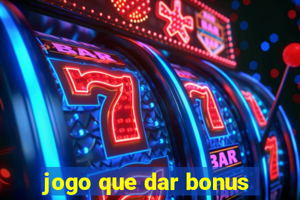 jogo que dar bonus