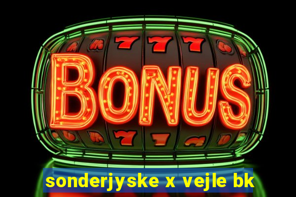 sonderjyske x vejle bk