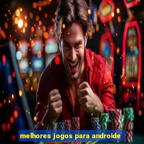 melhores jogos para androide