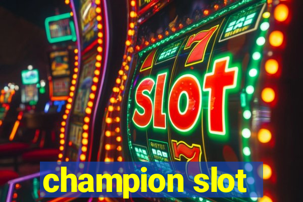 champion slot