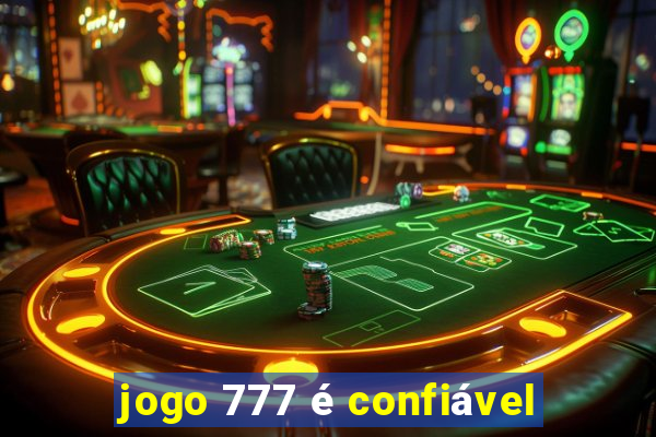 jogo 777 é confiável