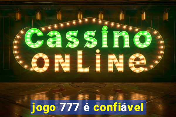 jogo 777 é confiável