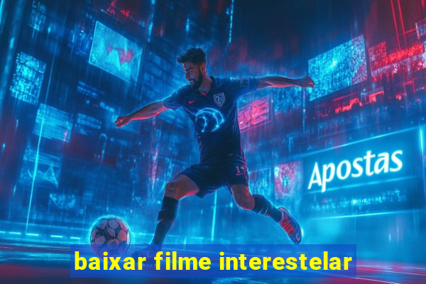 baixar filme interestelar