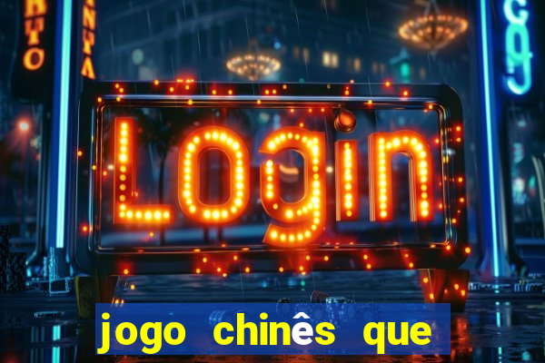 jogo chinês que ganha dinheiro