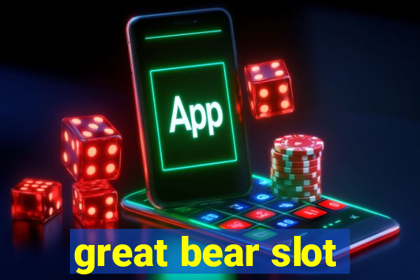 great bear slot