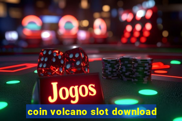 coin volcano slot download