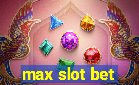 max slot bet