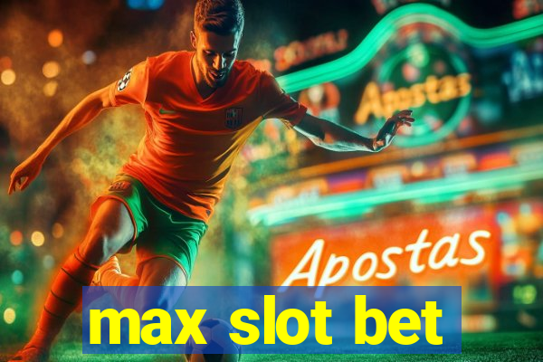 max slot bet