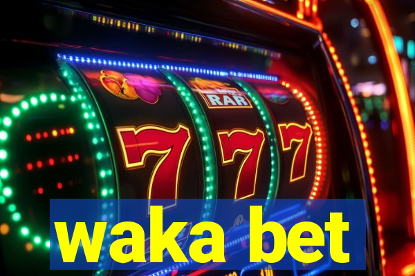 waka bet