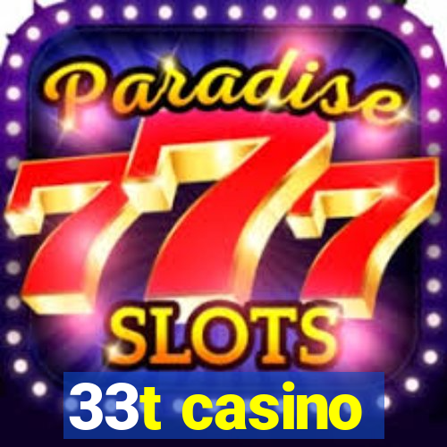 33t casino