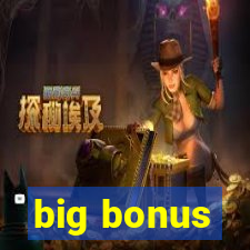 big bonus