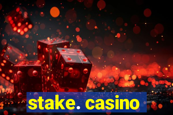 stake. casino