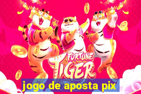 jogo de aposta pix