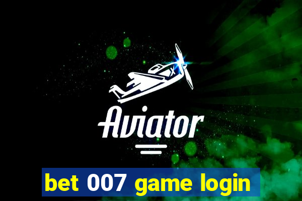 bet 007 game login