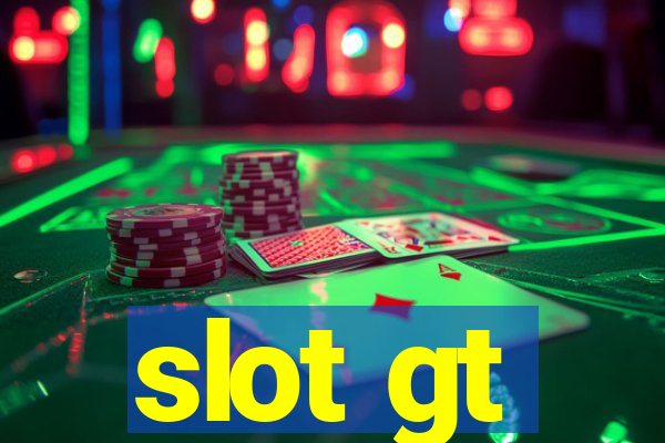 slot gt