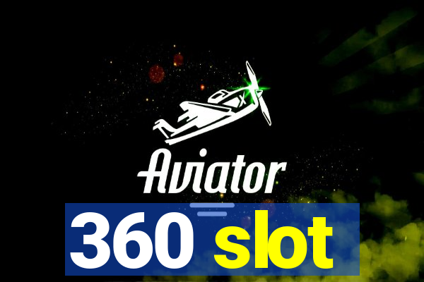 360 slot