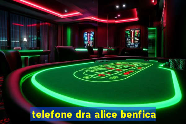 telefone dra alice benfica