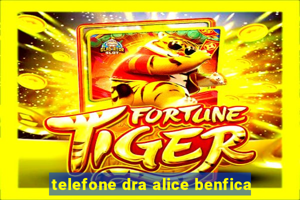 telefone dra alice benfica