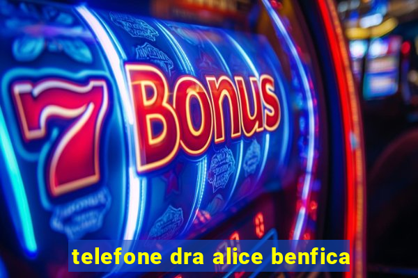 telefone dra alice benfica