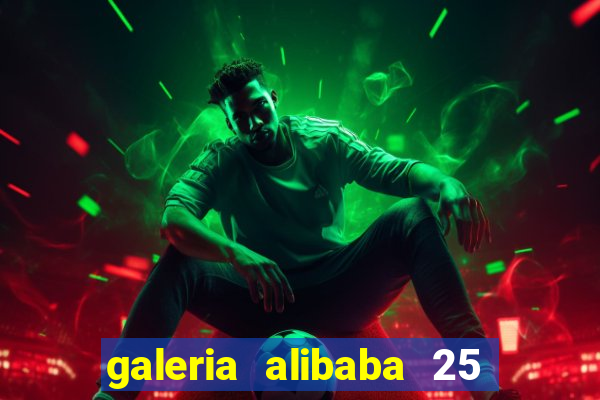 galeria alibaba 25 de março