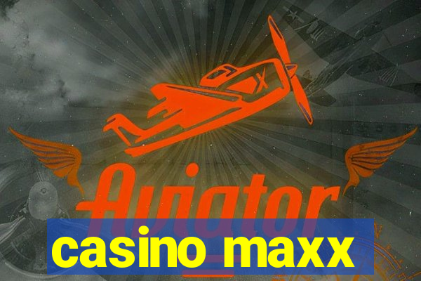 casino maxx