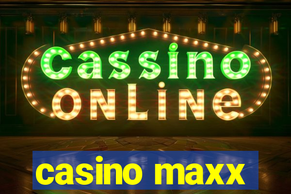 casino maxx