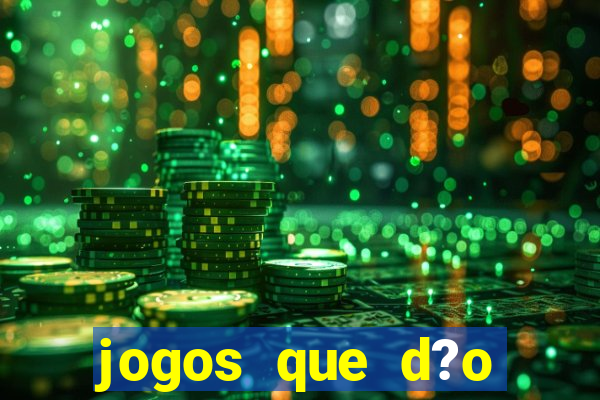 jogos que d?o dinheiro rapido