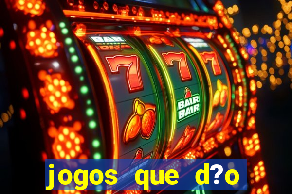 jogos que d?o dinheiro rapido