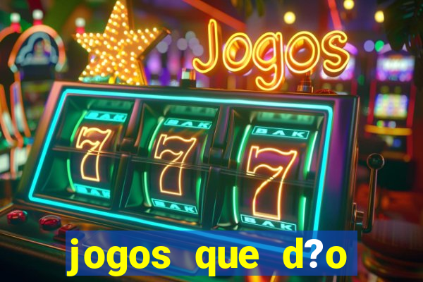 jogos que d?o dinheiro rapido