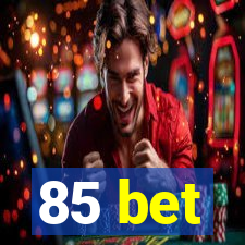 85 bet