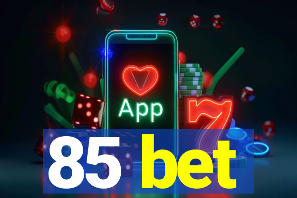 85 bet