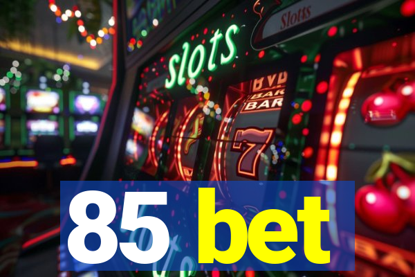 85 bet