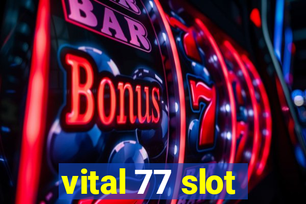 vital 77 slot