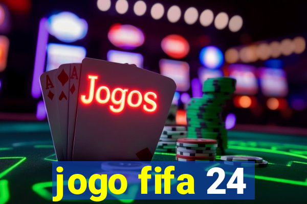 jogo fifa 24