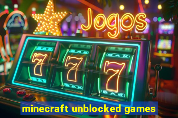 minecraft unblocked games