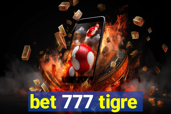 bet 777 tigre