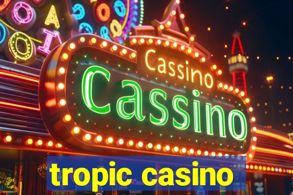 tropic casino